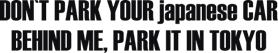 Text Don´t Park your japanese