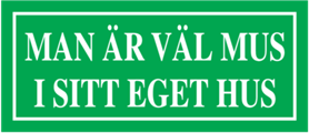 Man är väl mus i sitt eget hus