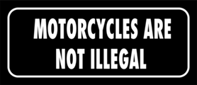 Skämtdekal  Motorcycles are not illegal 