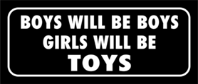 Skämtdekal Boys will be boys girls will be toys