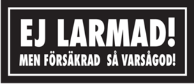 Skämtdekal Ej larmad men försäkrad så var så god