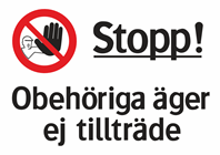 Stopp! Obehöriga äger ej tillträde