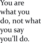 You are wht you do not what