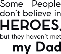 Some people don`t belive in heroes
