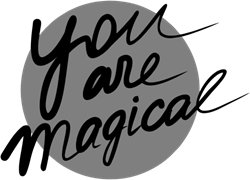 You are magical