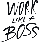 Work like a boss