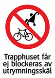 Trapphuset får 
ej blockeras av 
utrymningsskäl 