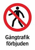 Gångtrafik 
förbjuden 