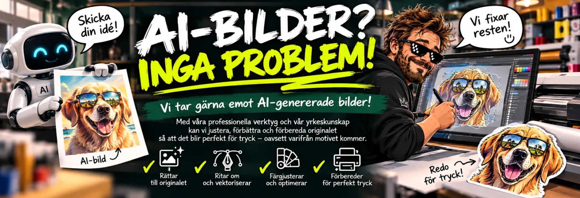 AI-bilder? Inga problem! Vi hjälper dig med tryckoriginal.