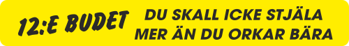 12:e budet du skall icke stjäla mer än du orkar bära