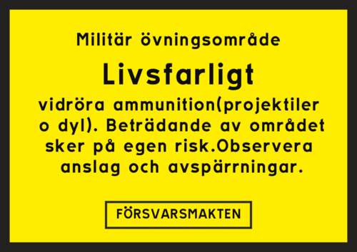 Livsfarligt vidröra ammunition(projektiler o dyl). Beträdande av området sker på egen risk.Observera anslag och avspärrningar.