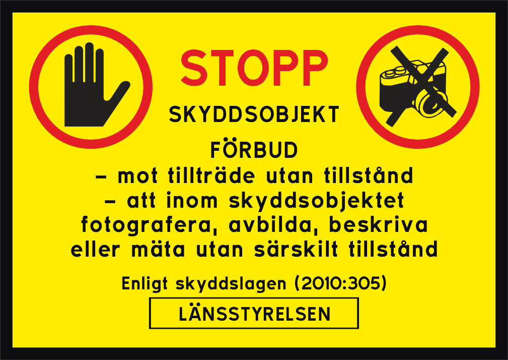 Förbud mot tillträde utan tillstånd
- att inom skyddsobjektet 
fotografera, avbilda, beskriva
eller mäta utan särskilt tillstånd