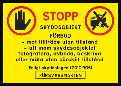Förbud mot tillträde utan tillstånd
- att inom skyddsobjektet 
fotografera, avbilda, beskriva
eller mäta utan särskilt tillstånd