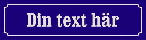 450x125mm.Välj text, typsnitt och färgsättning själv!