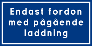 Parkeringsskylt - Endast fordon med pågående laddning 400mm x 200mm