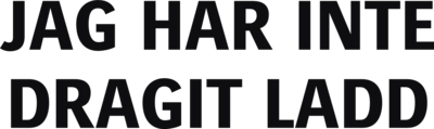 Jag har inte dragit ladd